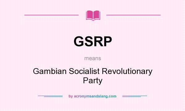 What does GSRP mean? It stands for Gambian Socialist Revolutionary Party