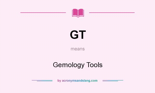 What does GT mean? It stands for Gemology Tools