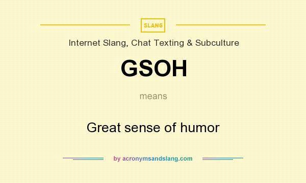 What does GSOH mean? It stands for Great sense of humor