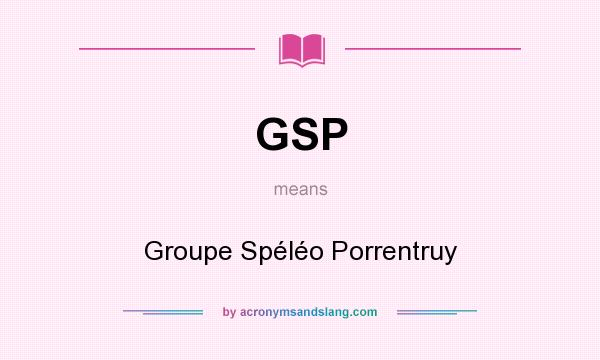 What does GSP mean? It stands for Groupe Spéléo Porrentruy