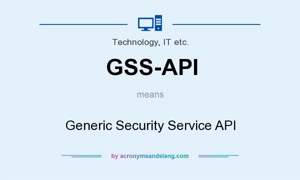 What does GSS-API mean? It stands for Generic Security Service API