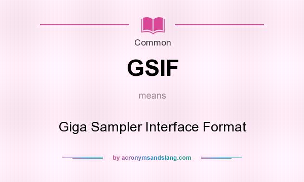 What does GSIF mean? It stands for Giga Sampler Interface Format