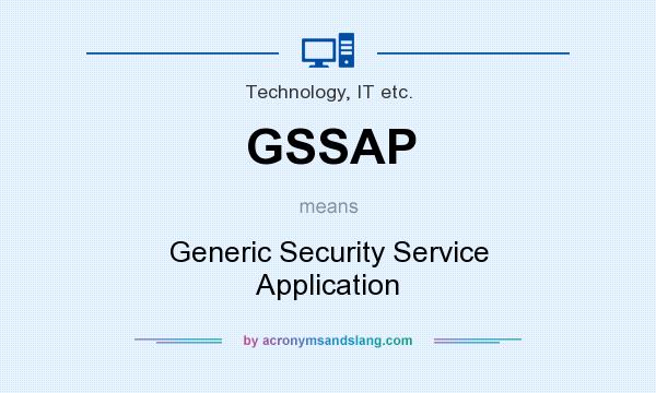 What does GSSAP mean? It stands for Generic Security Service Application