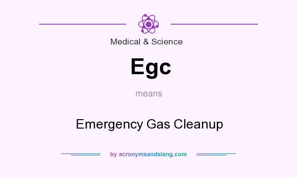 What does Egc mean? It stands for Emergency Gas Cleanup
