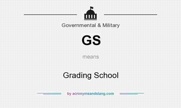 What does GS mean? It stands for Grading School