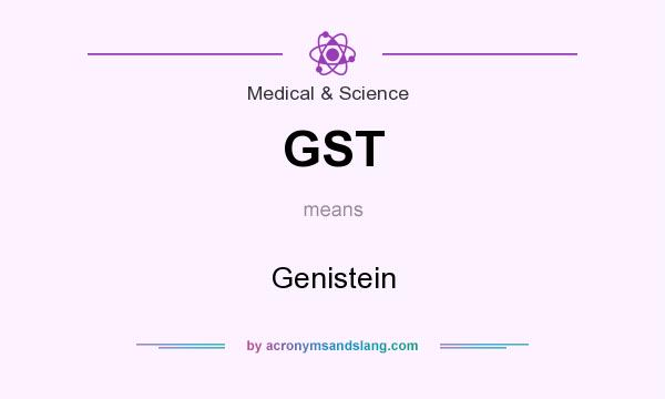 What does GST mean? It stands for Genistein