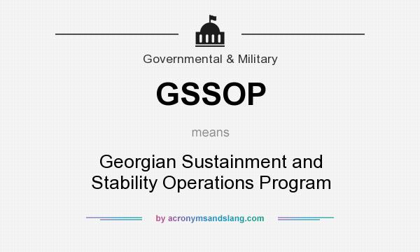 What does GSSOP mean? It stands for Georgian Sustainment and Stability Operations Program