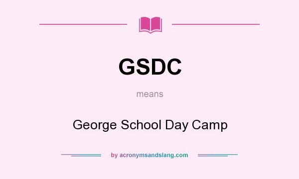 What does GSDC mean? It stands for George School Day Camp