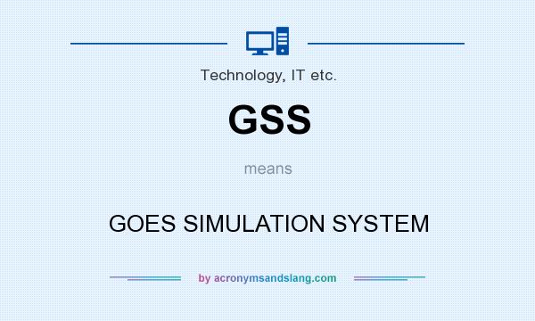 What does GSS mean? It stands for GOES SIMULATION SYSTEM