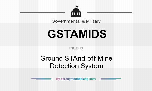 What does GSTAMIDS mean? It stands for Ground STAnd-off MIne Detection System