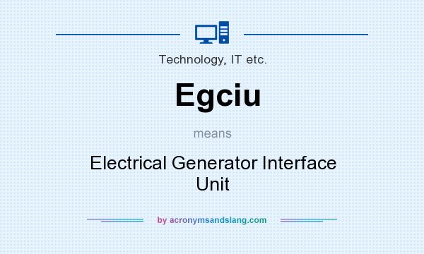 What does Egciu mean? It stands for Electrical Generator Interface Unit