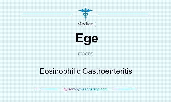 What does Ege mean? It stands for Eosinophilic Gastroenteritis