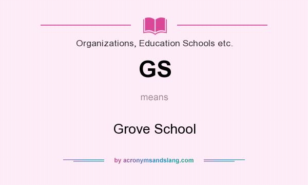 What does GS mean? It stands for Grove School