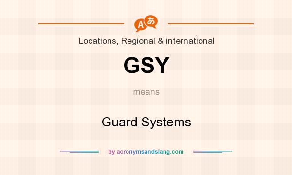 What does GSY mean? It stands for Guard Systems