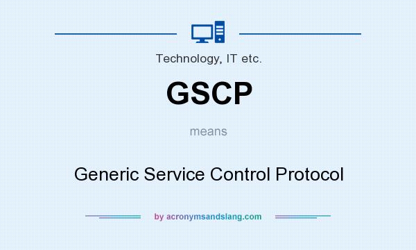 What does GSCP mean? It stands for Generic Service Control Protocol