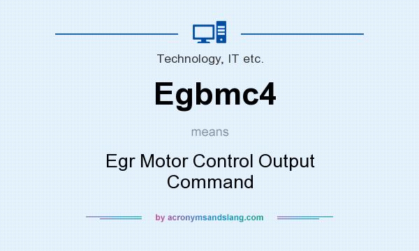 What does Egbmc4 mean? It stands for Egr Motor Control Output Command