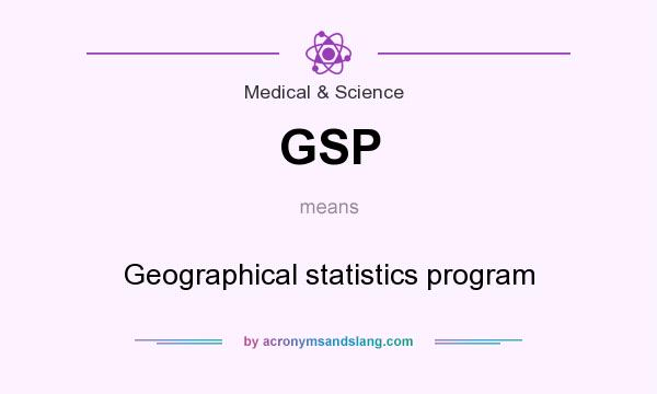 What does GSP mean? It stands for Geographical statistics program