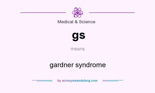 What does gs mean? It stands for gardner syndrome