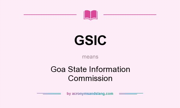 What does GSIC mean? It stands for Goa State Information Commission