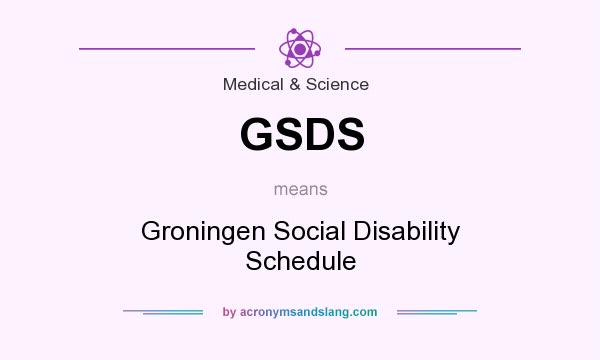 What does GSDS mean? It stands for Groningen Social Disability Schedule