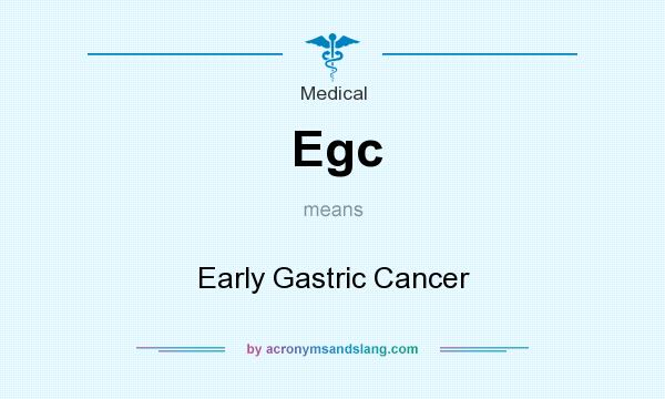What does Egc mean? It stands for Early Gastric Cancer