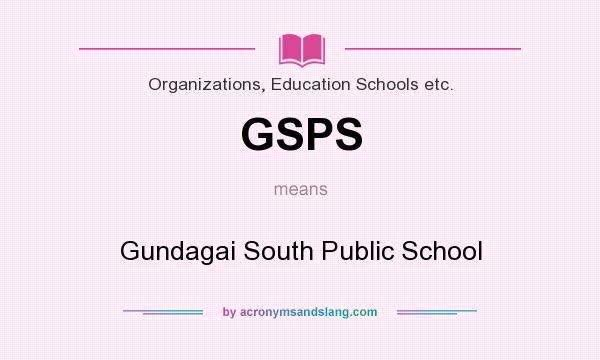 What does GSPS mean? It stands for Gundagai South Public School
