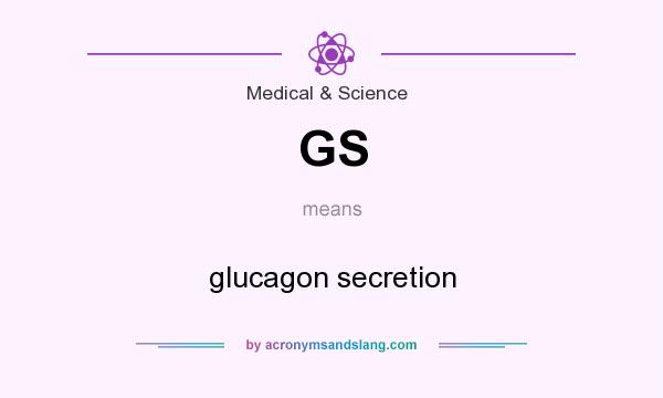 What does GS mean? It stands for glucagon secretion