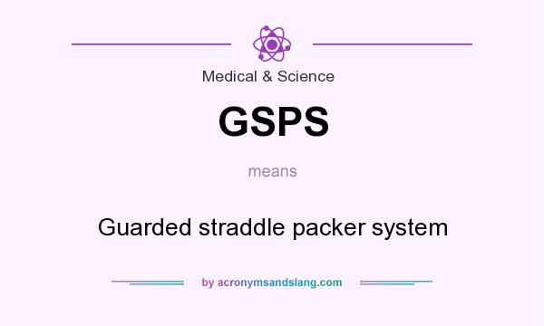 What does GSPS mean? It stands for Guarded straddle packer system