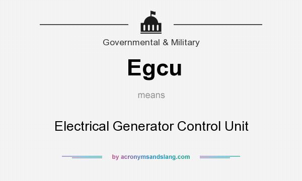 What does Egcu mean? It stands for Electrical Generator Control Unit