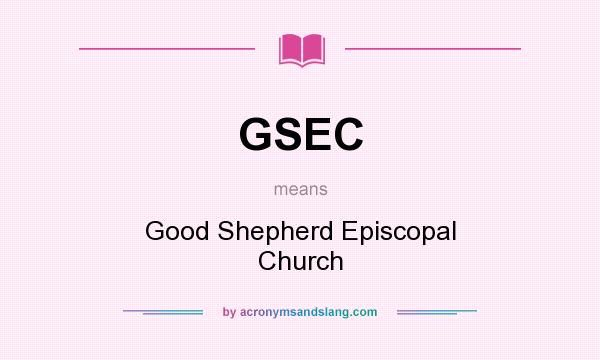 What does GSEC mean? It stands for Good Shepherd Episcopal Church