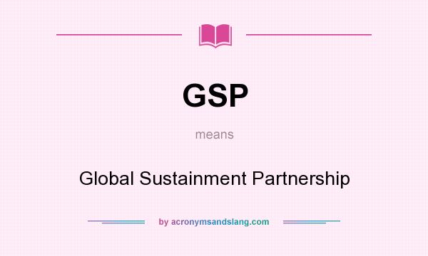 What does GSP mean? It stands for Global Sustainment Partnership