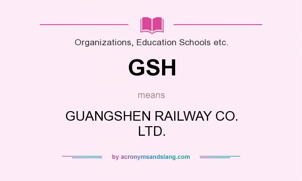 What does GSH mean? It stands for GUANGSHEN RAILWAY CO. LTD.