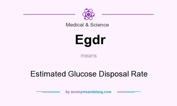What does Egdr mean? It stands for Estimated Glucose Disposal Rate