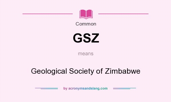 What does GSZ mean? It stands for Geological Society of Zimbabwe