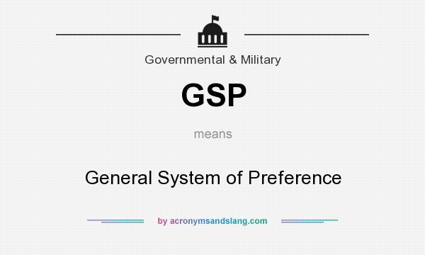 What does GSP mean? It stands for General System of Preference