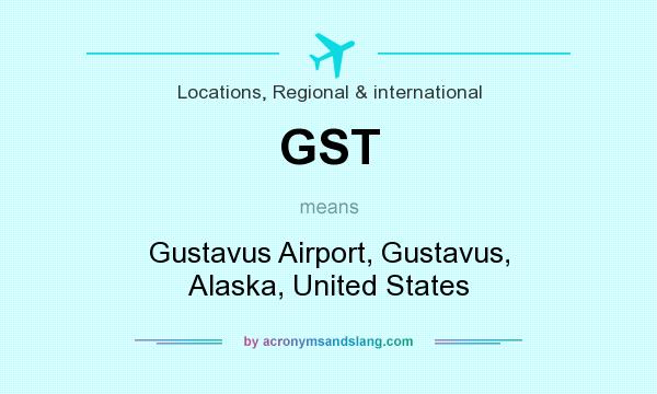 What does GST mean? It stands for Gustavus Airport, Gustavus, Alaska, United States
