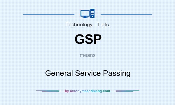 What does GSP mean? It stands for General Service Passing