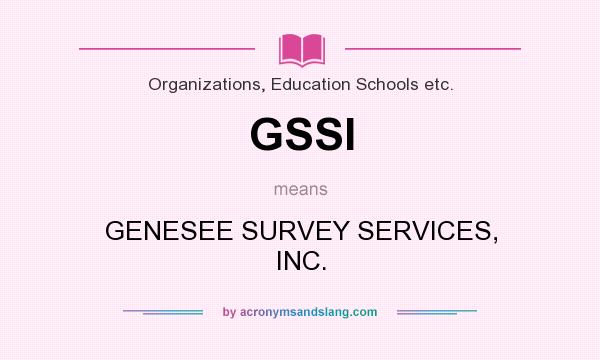 What does GSSI mean? It stands for GENESEE SURVEY SERVICES, INC.
