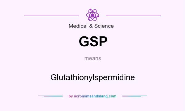 What does GSP mean? It stands for Glutathionylspermidine