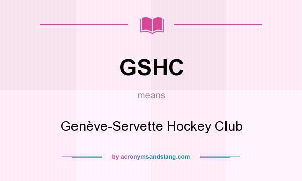 What does GSHC mean? It stands for Genève-Servette Hockey Club