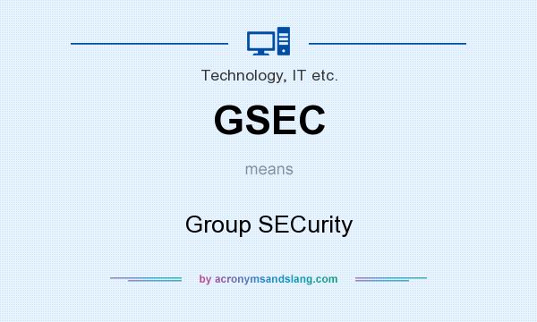 What does GSEC mean? It stands for Group SECurity