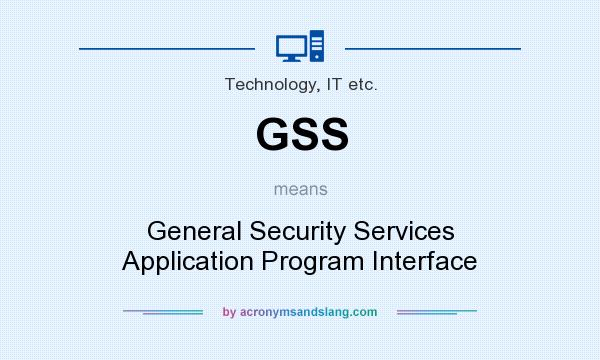 What does GSS mean? It stands for General Security Services Application Program Interface