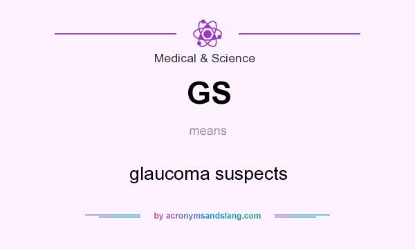 What does GS mean? It stands for glaucoma suspects