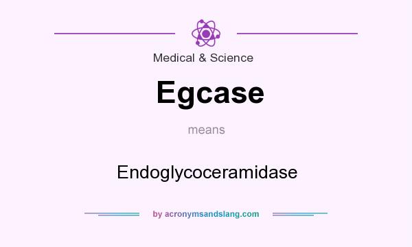 What does Egcase mean? It stands for Endoglycoceramidase