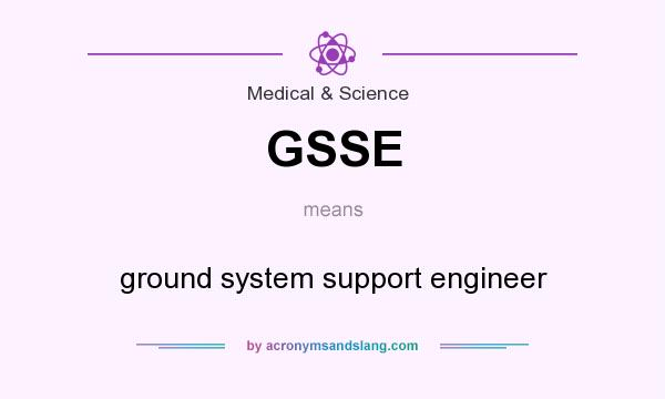 What does GSSE mean? It stands for ground system support engineer