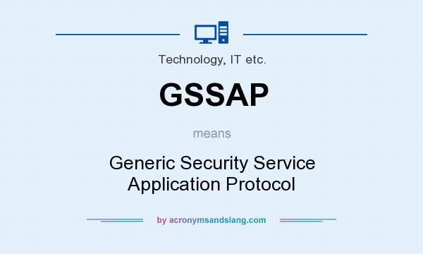 What does GSSAP mean? It stands for Generic Security Service Application Protocol