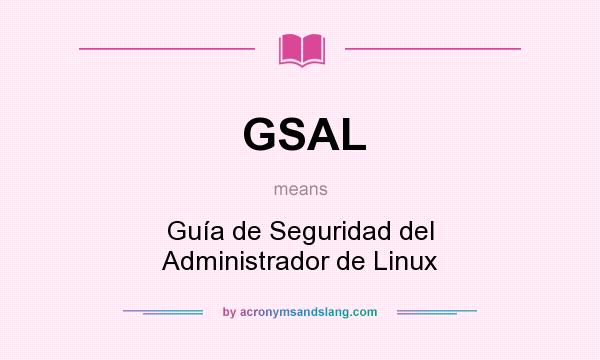 What does GSAL mean? It stands for Guía de Seguridad del Administrador de Linux