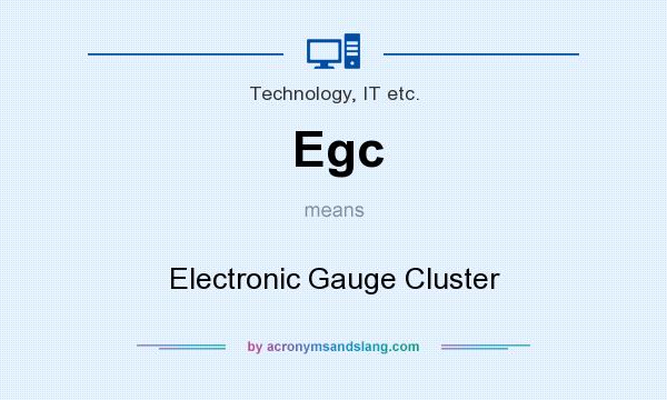 What does Egc mean? It stands for Electronic Gauge Cluster