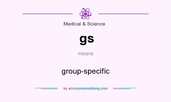 What does gs mean? It stands for group-specific