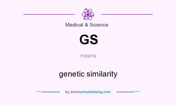 What does GS mean? It stands for genetic similarity